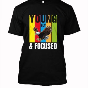 YOUNG-FLY-and-FOCUSED-BLK T-Shirt